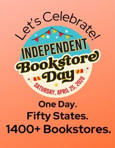 Let's celebrate Independent Bookstore Day April 25th. One Day. 50 States. 1400+ Bookstores.