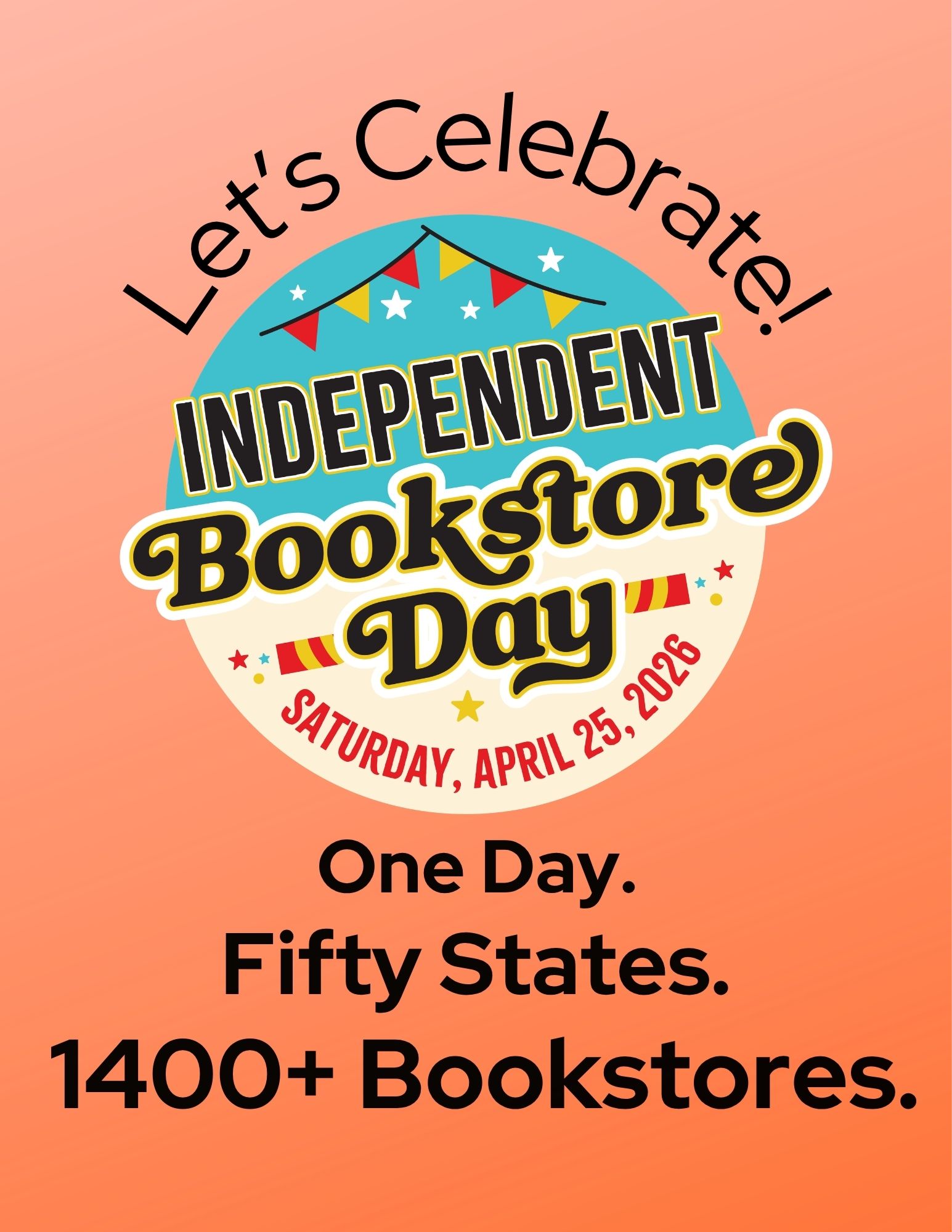 Let's celebrate Independent Bookstore Day April 25th. One Day. 50 States. 1400+ Bookstores.